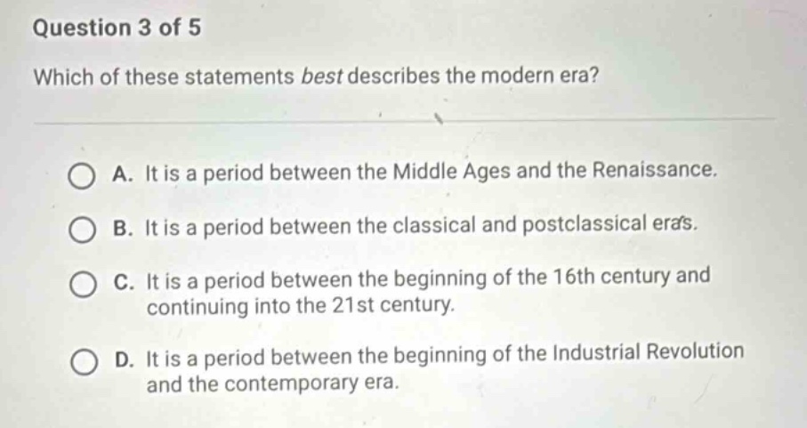 question 3 of 5 which of these statements best describes the modern era…