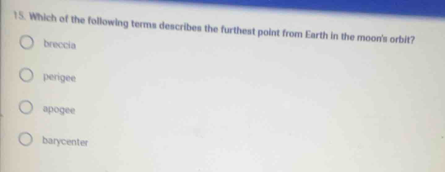 15. which of the following terms describes the furthest point from eart…