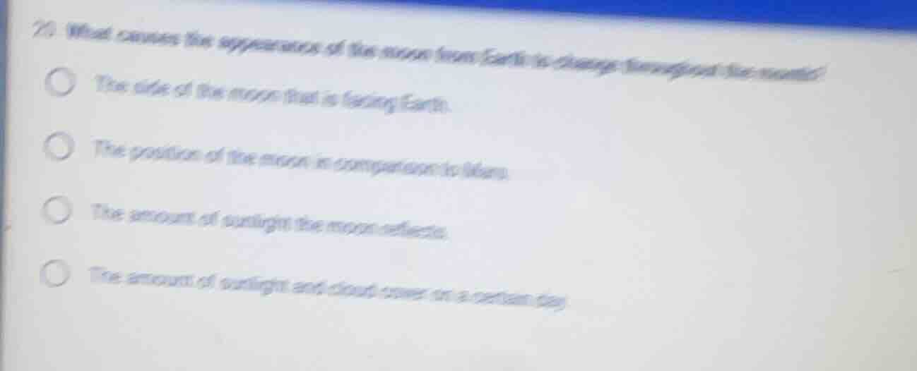 21 what causes the appearance of the moon from earth to change througho…
