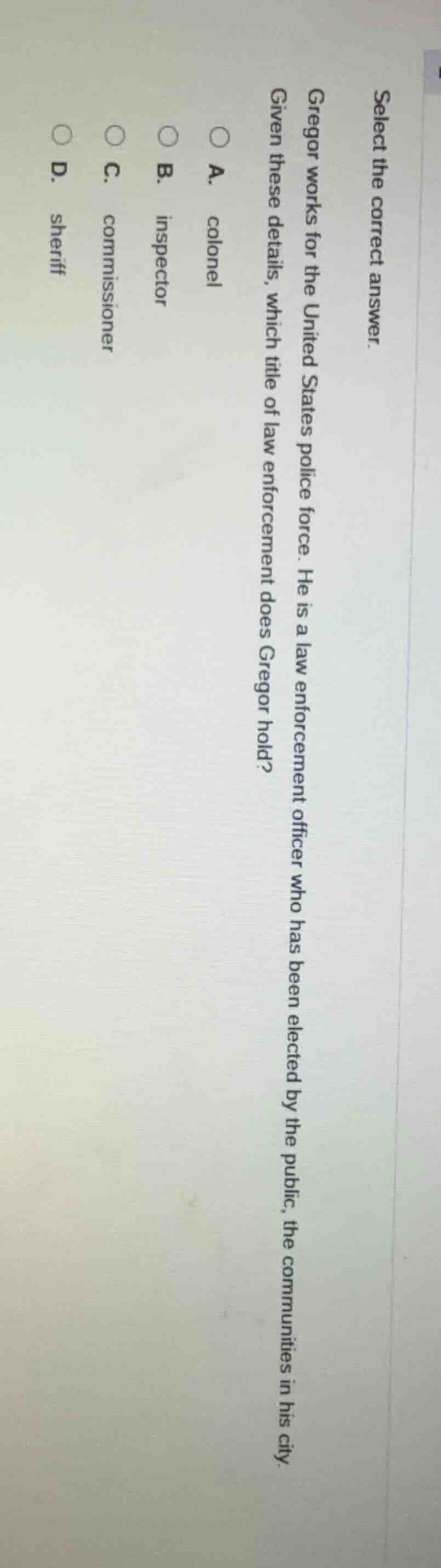 select the correct answer. gregor works for the united states police fo…