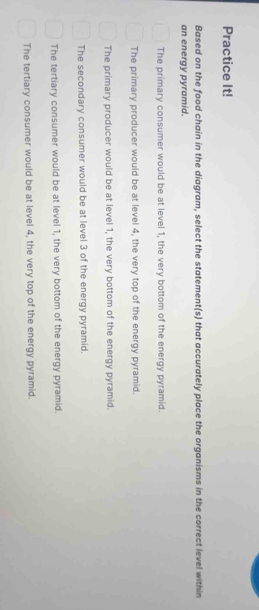 practice it! based on the food chain in the diagram, select the stateme…