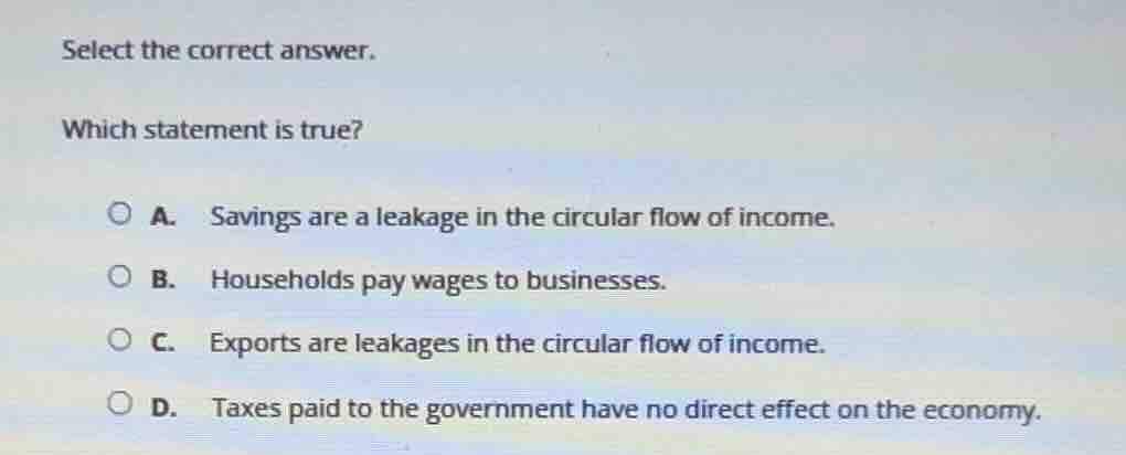 select the correct answer. which statement is true? a. savings are a le…