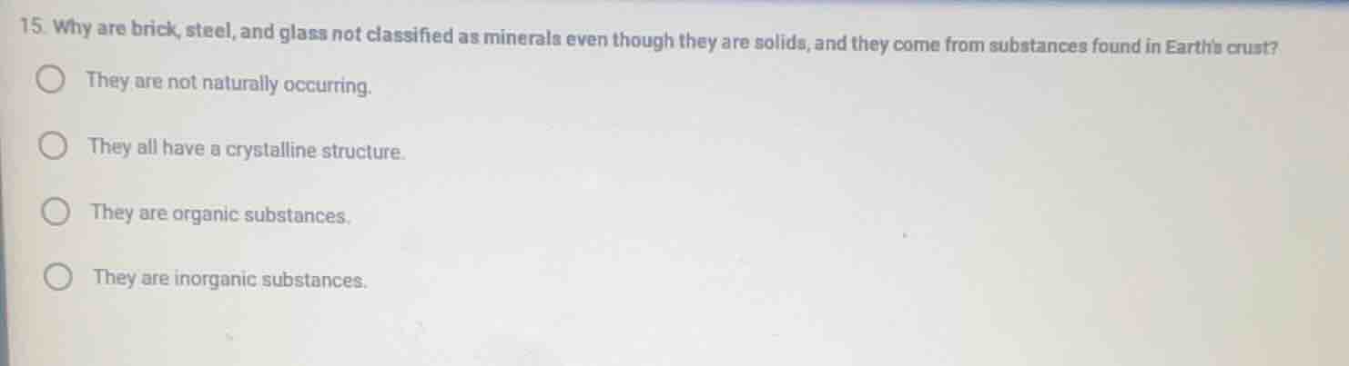 15. why are brick, steel, and glass not classified as minerals even tho…