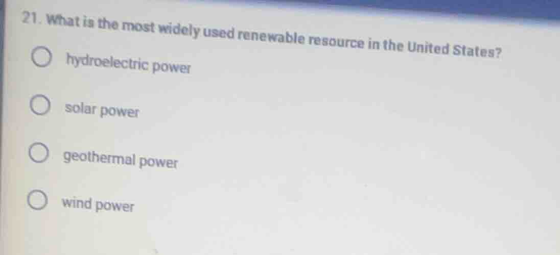21. what is the most widely used renewable resource in the united state…