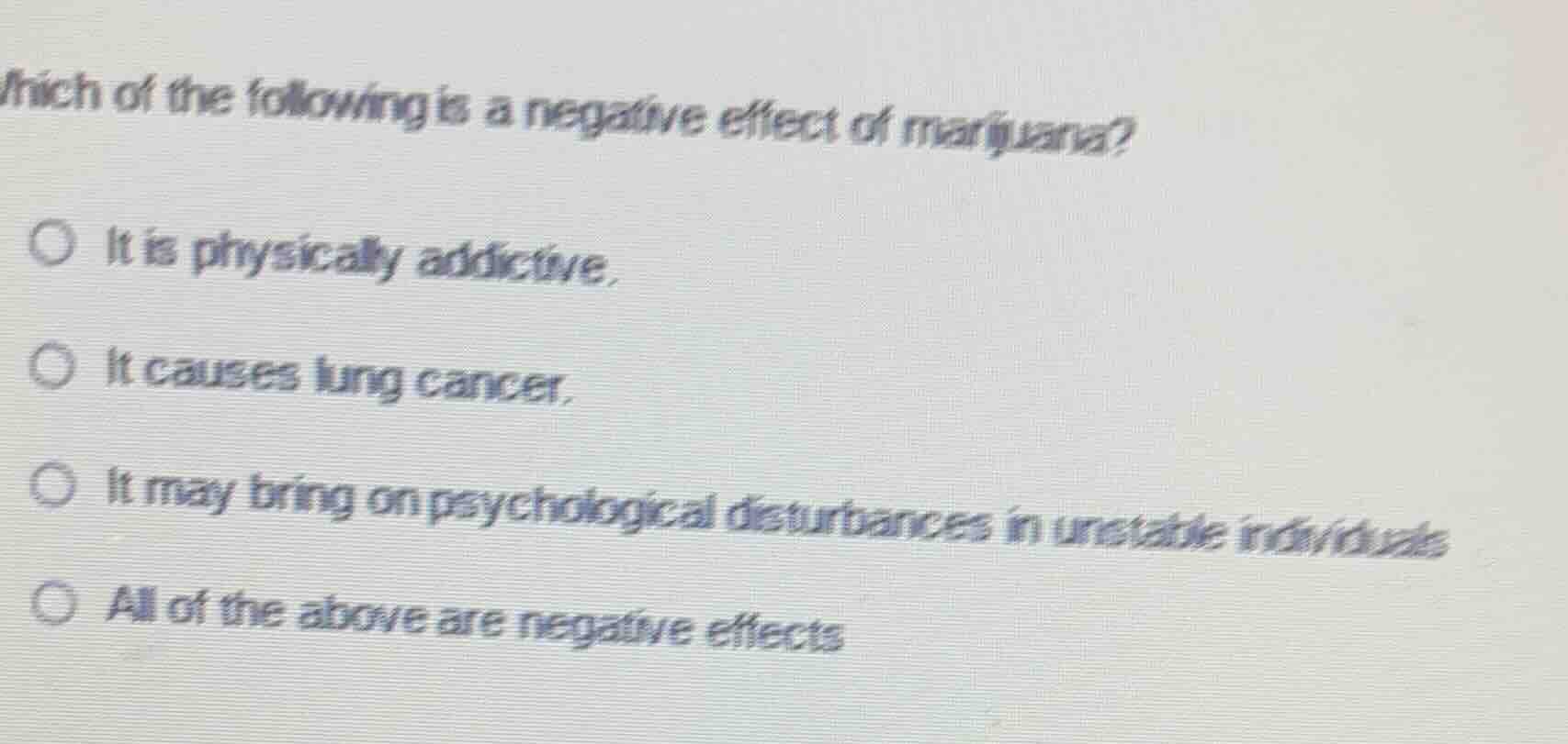 which of the following is a negative effect of marijuana? ○ it is physi…