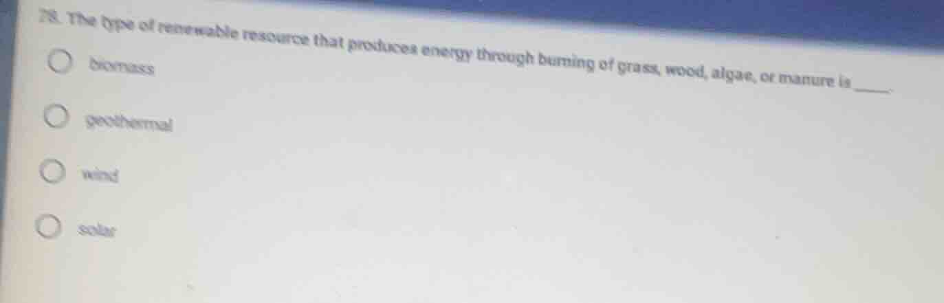 78. the type of renewable resource that produces energy through burning…
