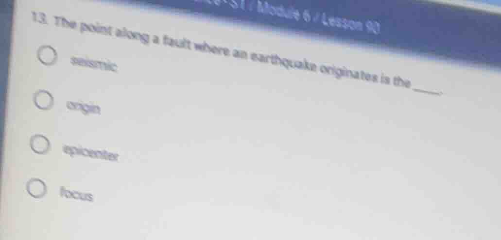 13. the point along a fault where an earthquake originates is the _____…