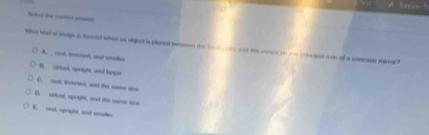 select the correct answer what kind of image is formed when an object i…