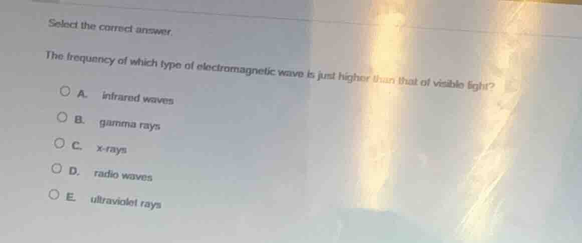 select the correct answer. the frequency of which type of electromagnet…