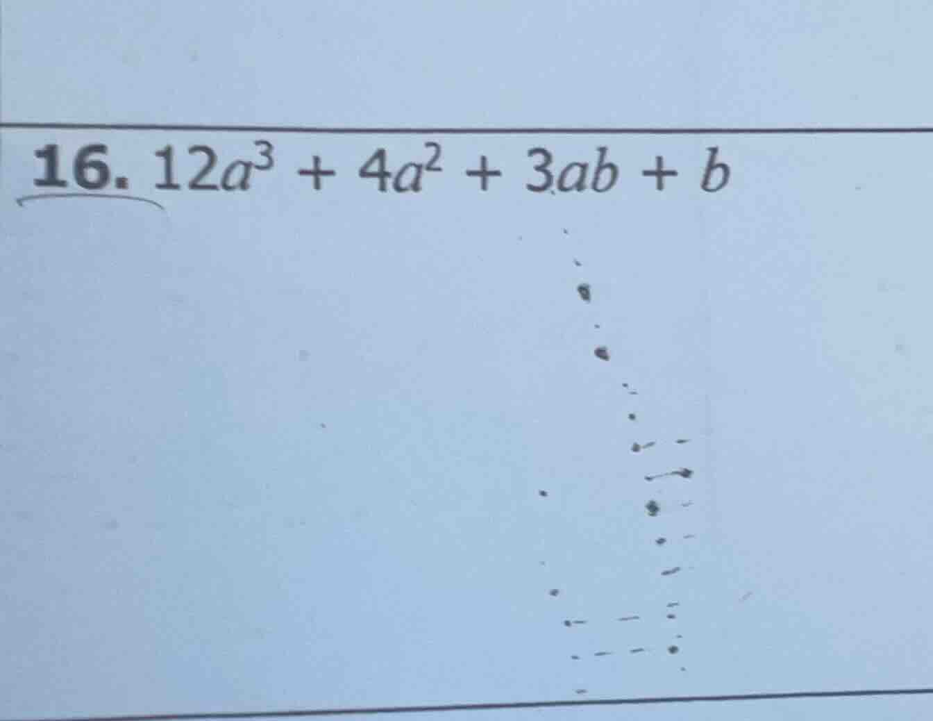 16. $12a^{3}+4a^{2}+3ab + b$