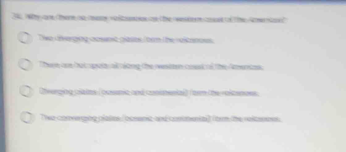 24. why are there so many volcanoes on the western coast of the america…