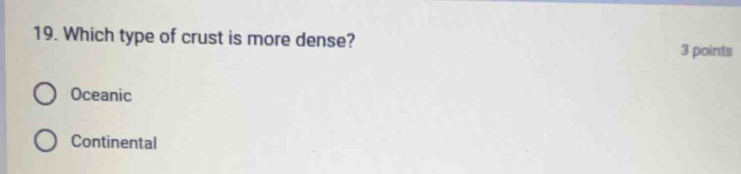 19. which type of crust is more dense? oceanic continental