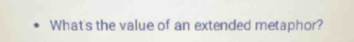 whats the value of an extended metaphor?