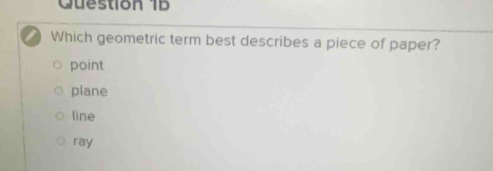 question 1b which geometric term best describes a piece of paper? ○ poi…