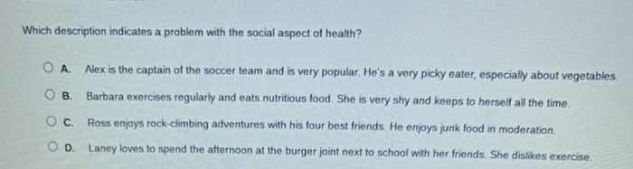which description indicates a problem with the social aspect of health?…