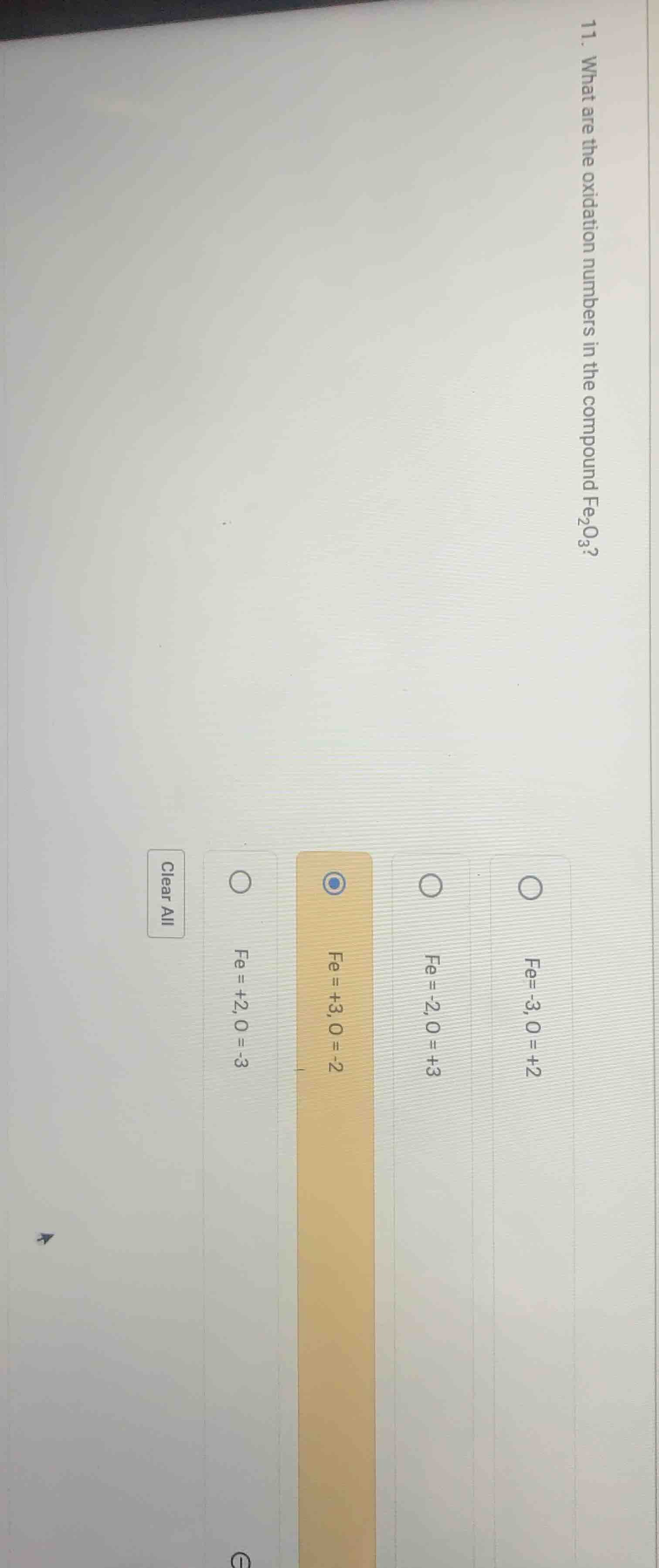 11. what are the oxidation numbers in the compound fe₂o₃? options: fe=-…