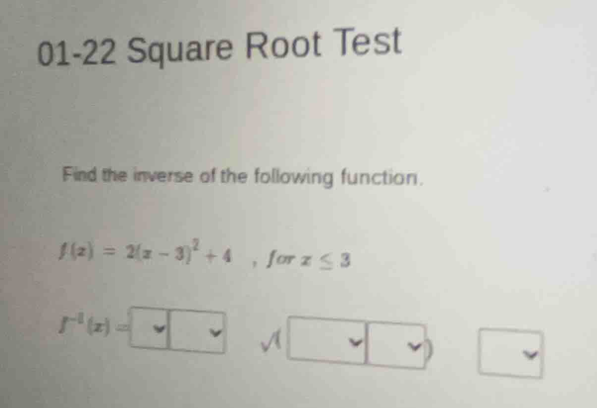 01-22 square root test find the inverse of the following function. $f(x…