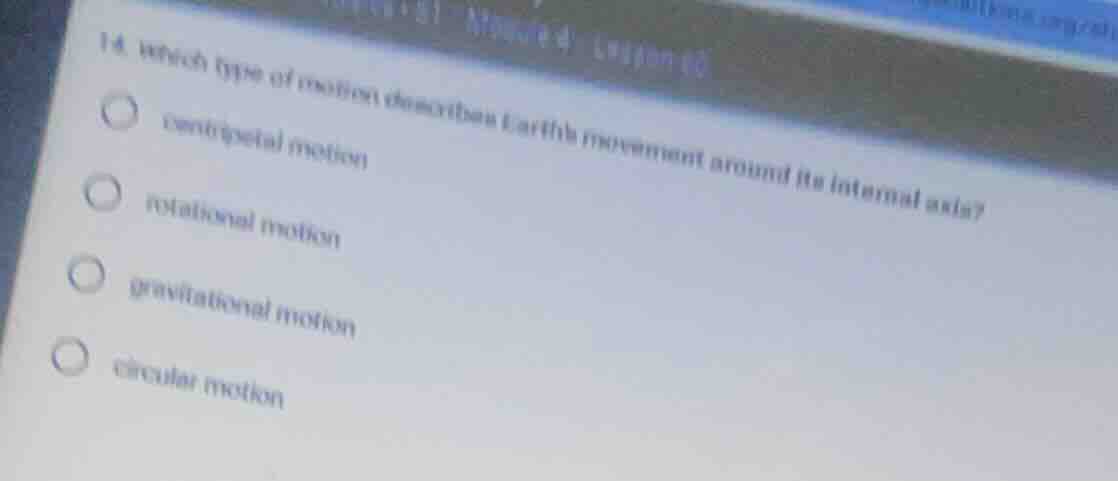 14. which type of motion describes earth’s movement around its internal…