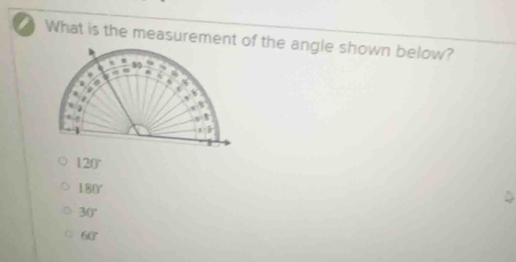 what is the measurement of the angle shown below? 120° 180° 30° 60°