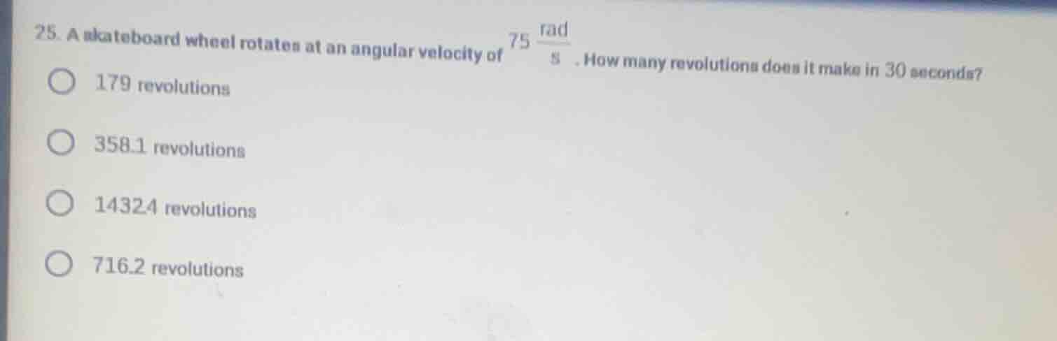 25. a skateboard wheel rotates at an angular velocity of $75\\frac{\\te…