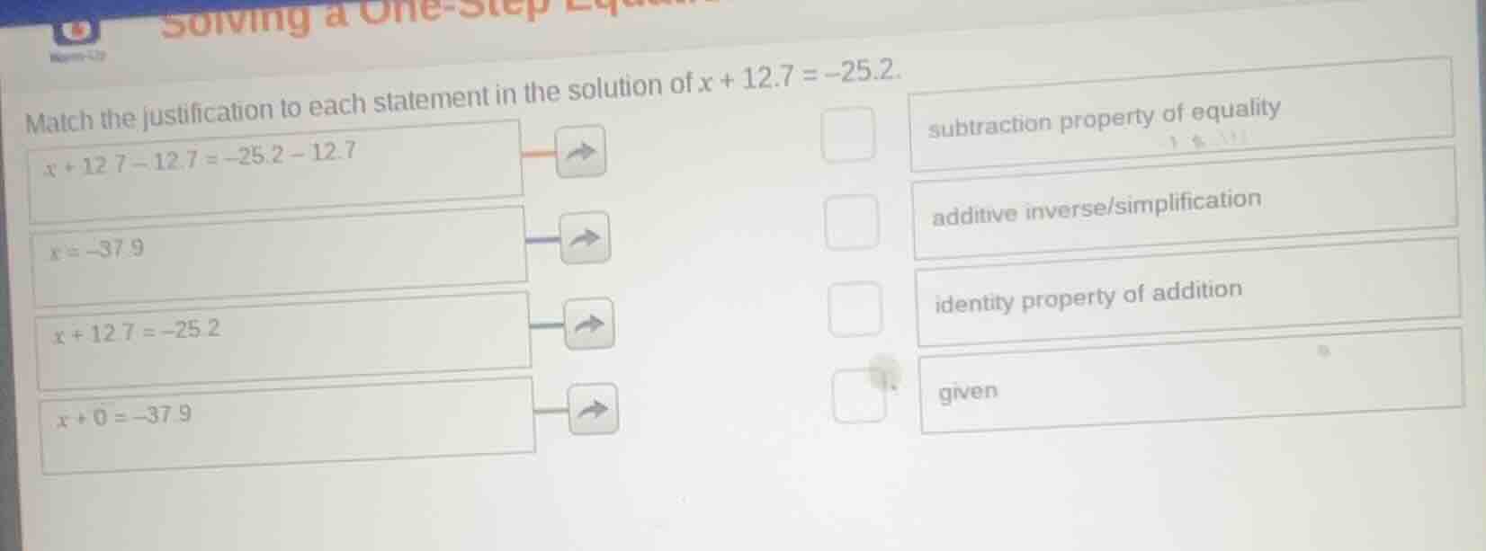 match the justification to each statement in the solution of $x + 12.7 …