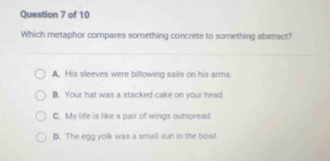 question 7 of 10 which metaphor compares something concrete to somethin…