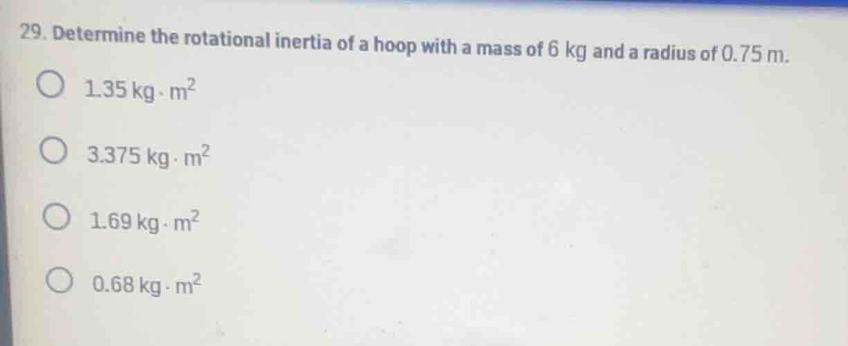 29. determine the rotational inertia of a hoop with a mass of 6 kg and …