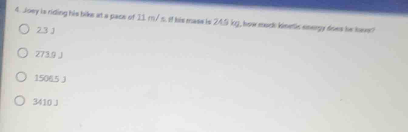 4. joey is riding his bike at a pace of 11 m/s. if his mass is 24.5 kg,…