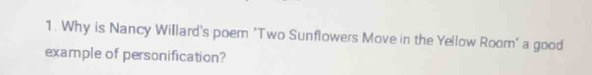1. why is nancy willards poem two sunflowers move in the yellow room a …