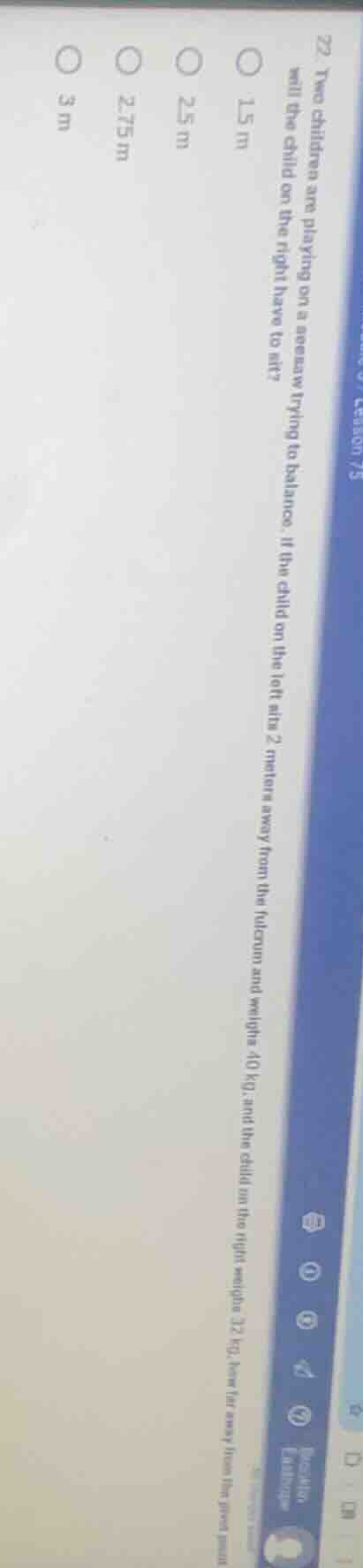 22 two children are playing on a seesaw trying to balance. if the child…