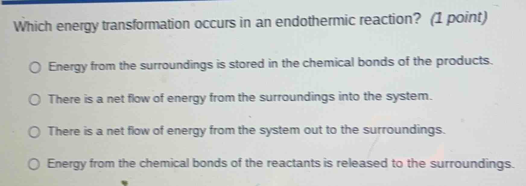 which energy transformation occurs in an endothermic reaction? (1 point…