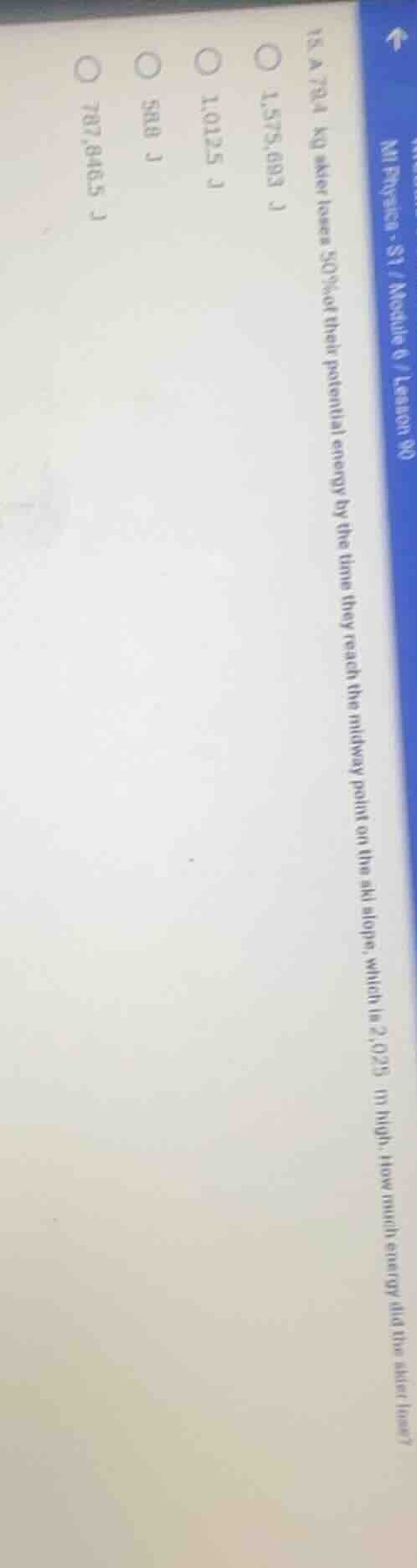 15. a 75.1 kg skier loses 50% of their potential energy by the time the…