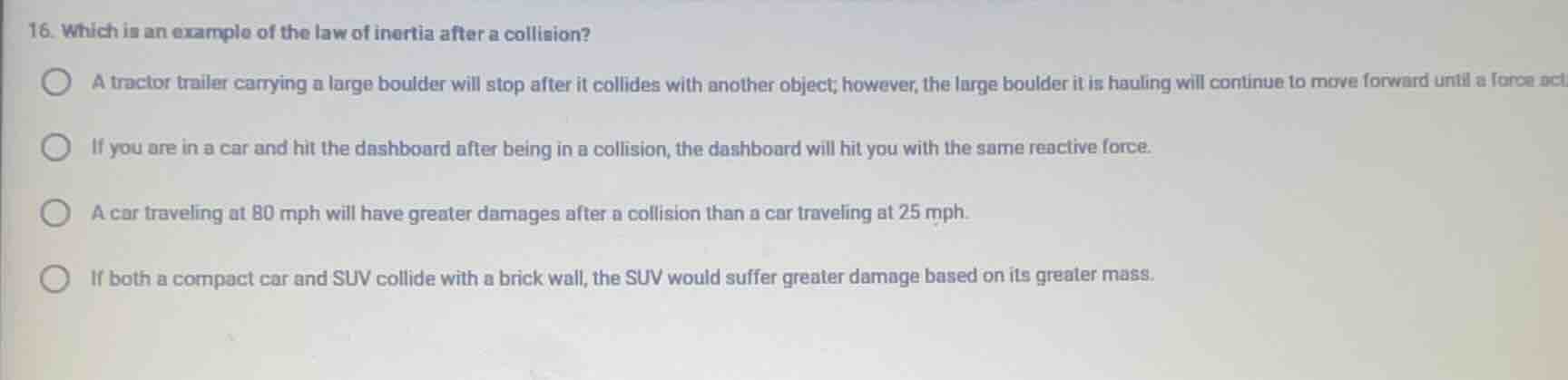 16. which is an example of the law of inertia after a collision? a trac…