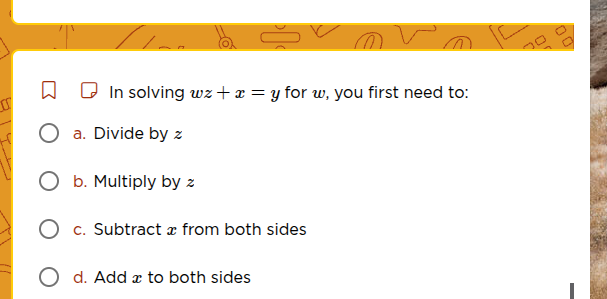 in solving ( wz + x = y ) for ( w ), you first need to: a. divide by ( …
