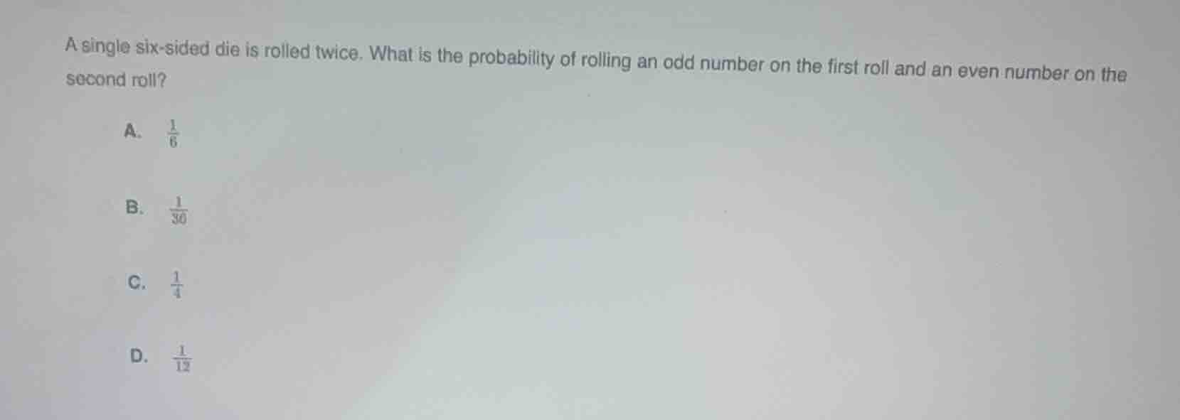 a single six - sided die is rolled twice. what is the probability of ro…