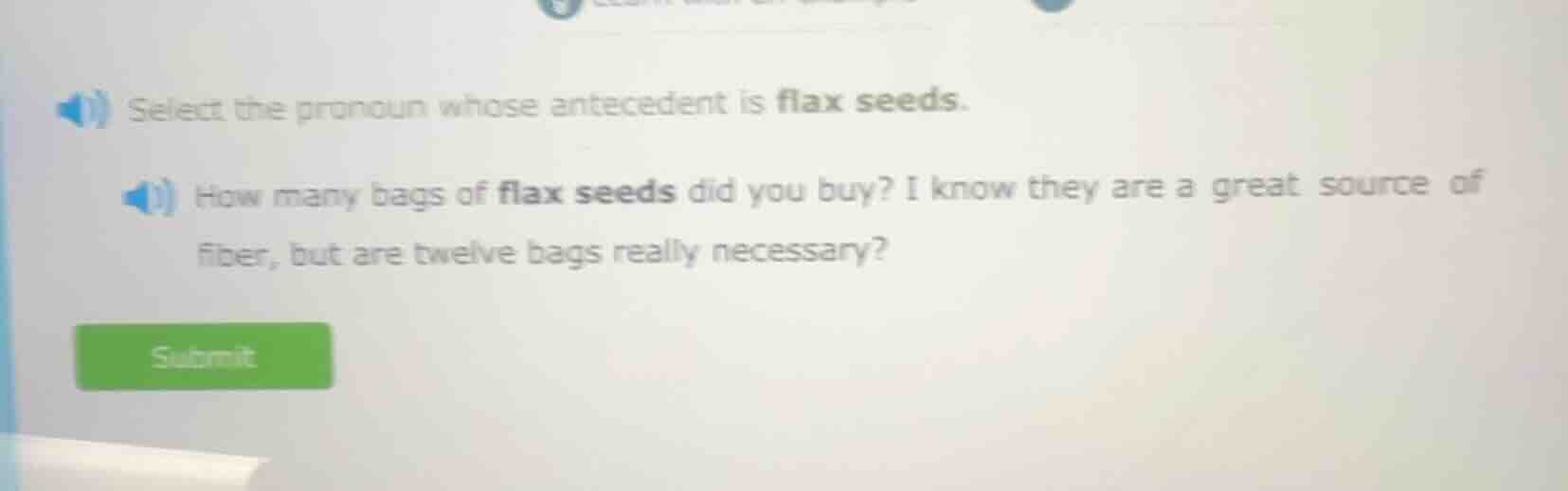select the pronoun whose antecedent is flax seeds. how many bags of fla…