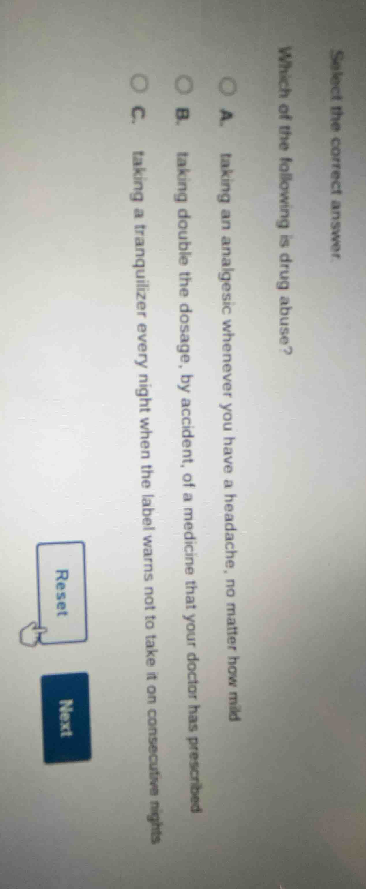 select the correct answer. which of the following is drug abuse? a. tak…