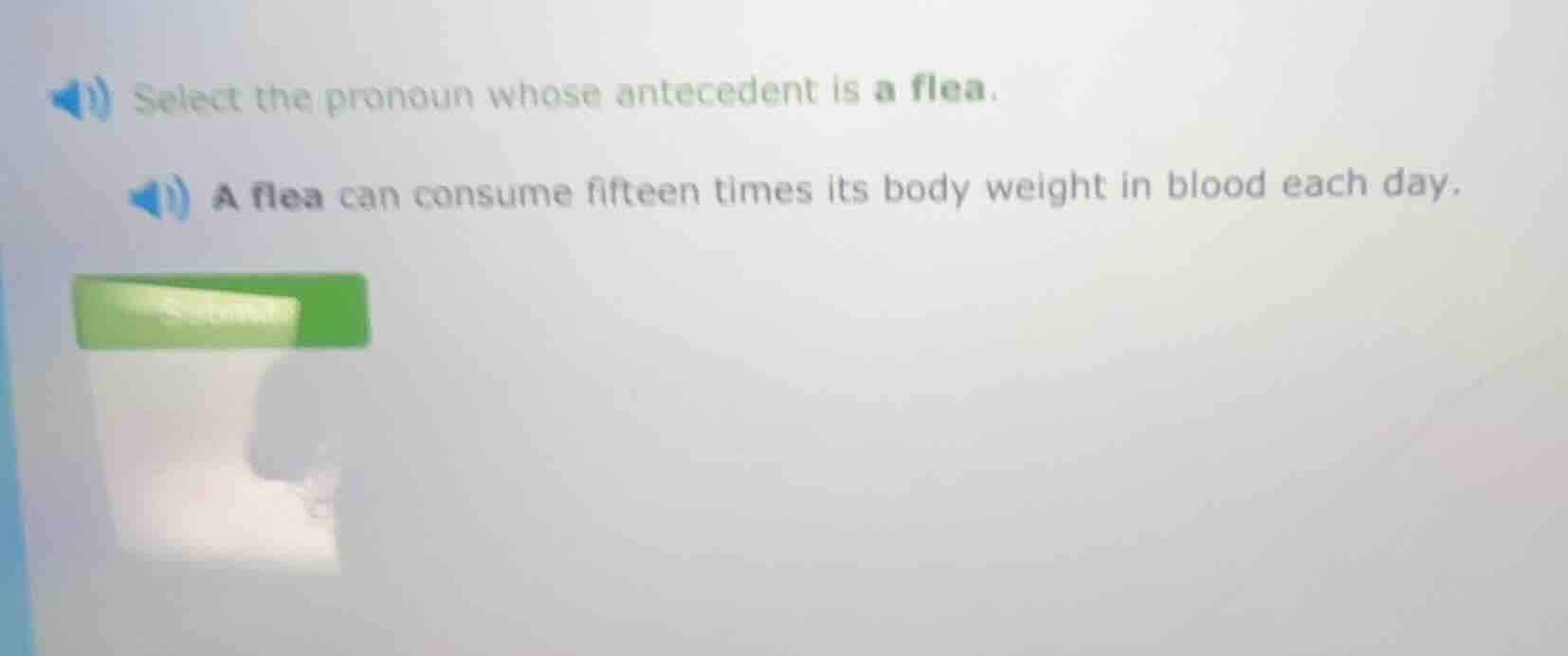 select the pronoun whose antecedent is a flea. a flea can consume fifte…