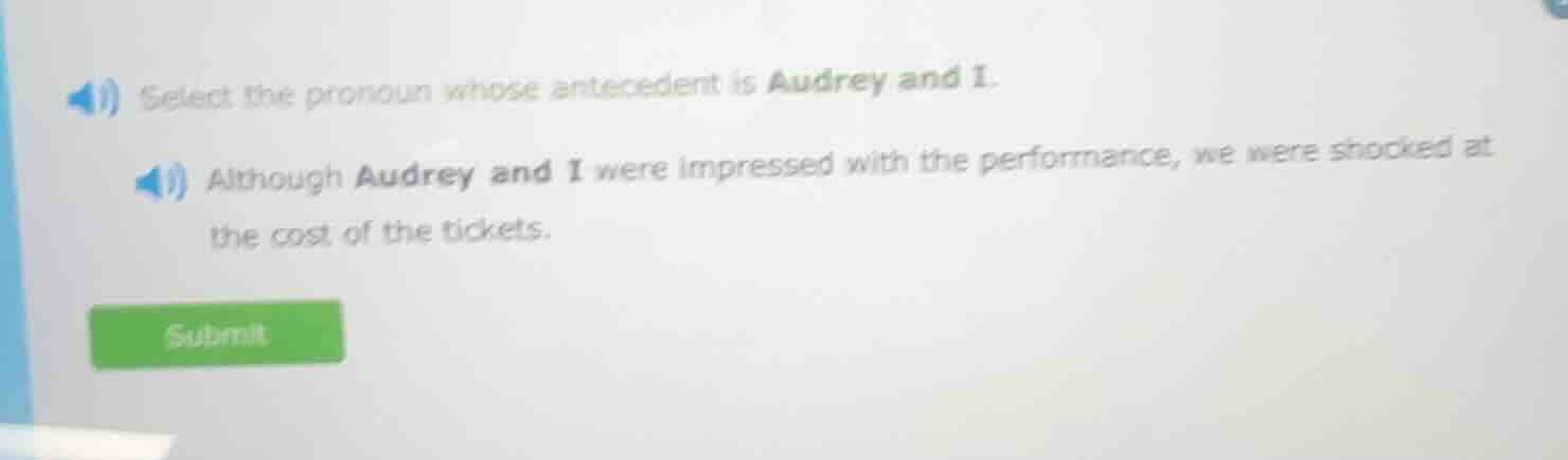 select the pronoun whose antecedent is audrey and i. although audrey an…
