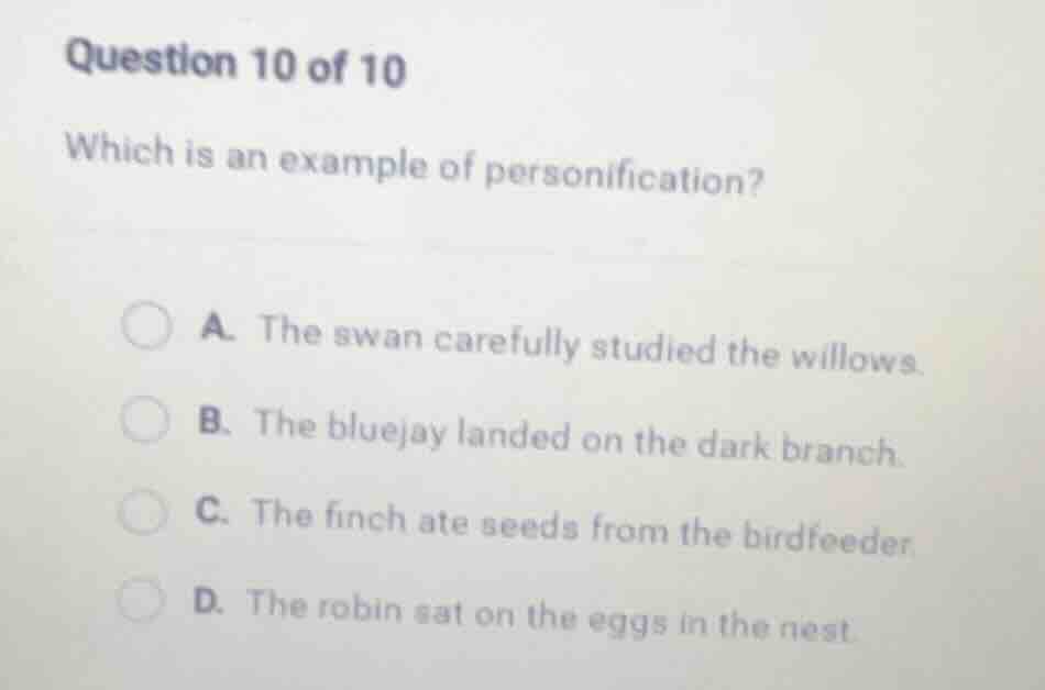 question 10 of 10 which is an example of personification? a. the swan c…