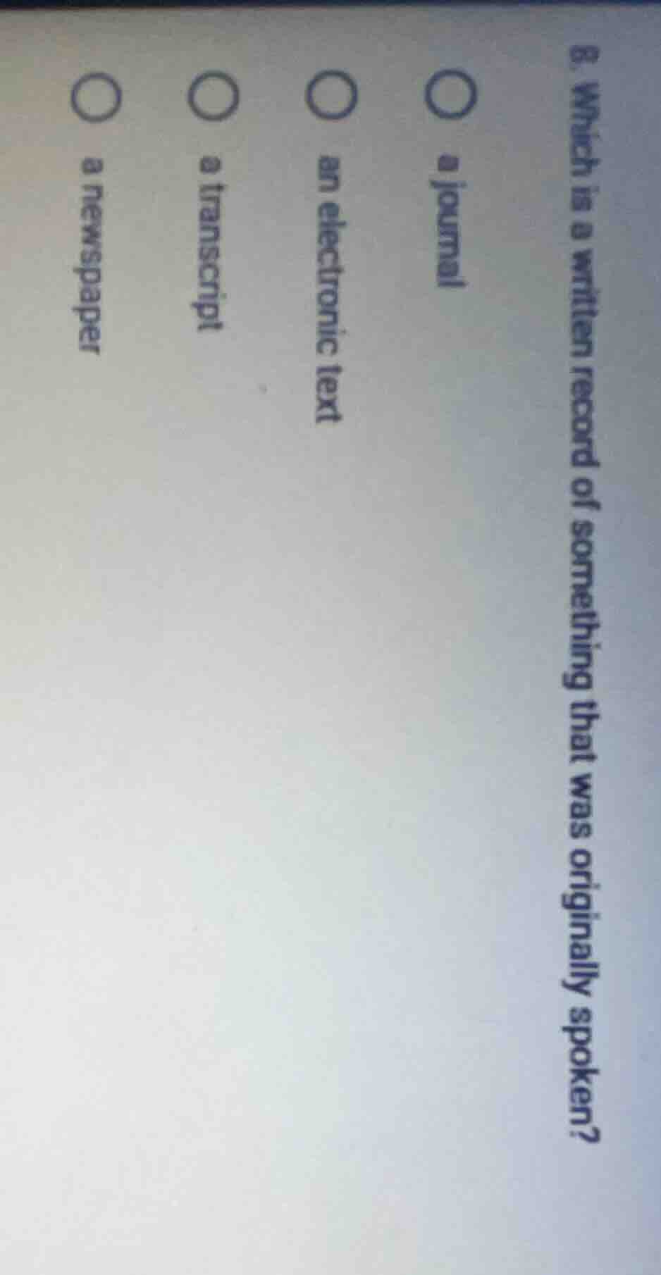 8. which is a written record of something that was originally spoken? a…
