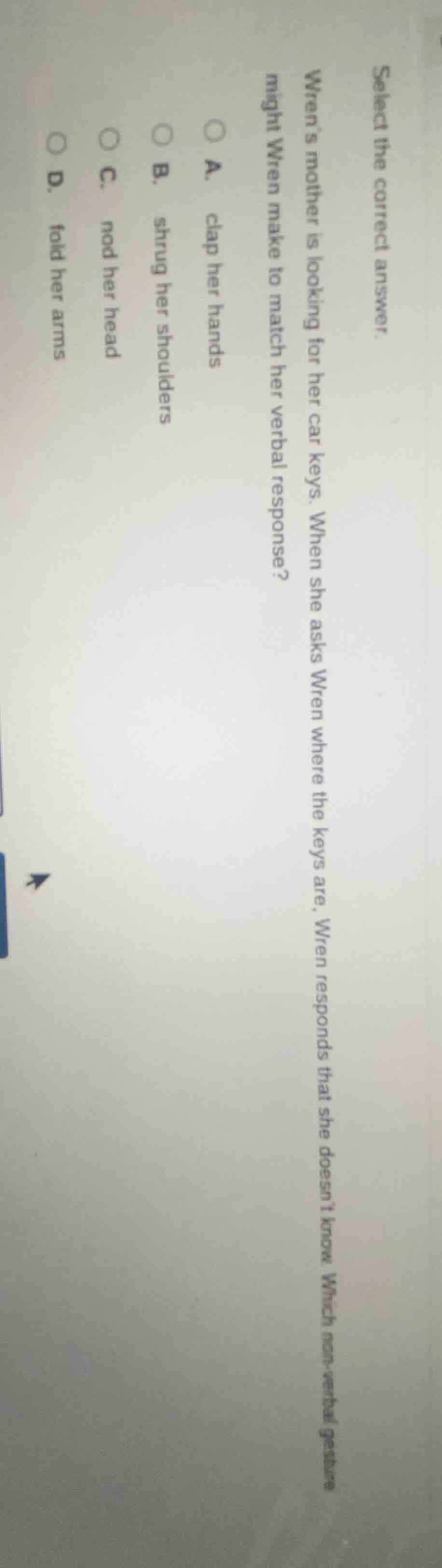 select the correct answer. wren’s mother is looking for her car keys. w…