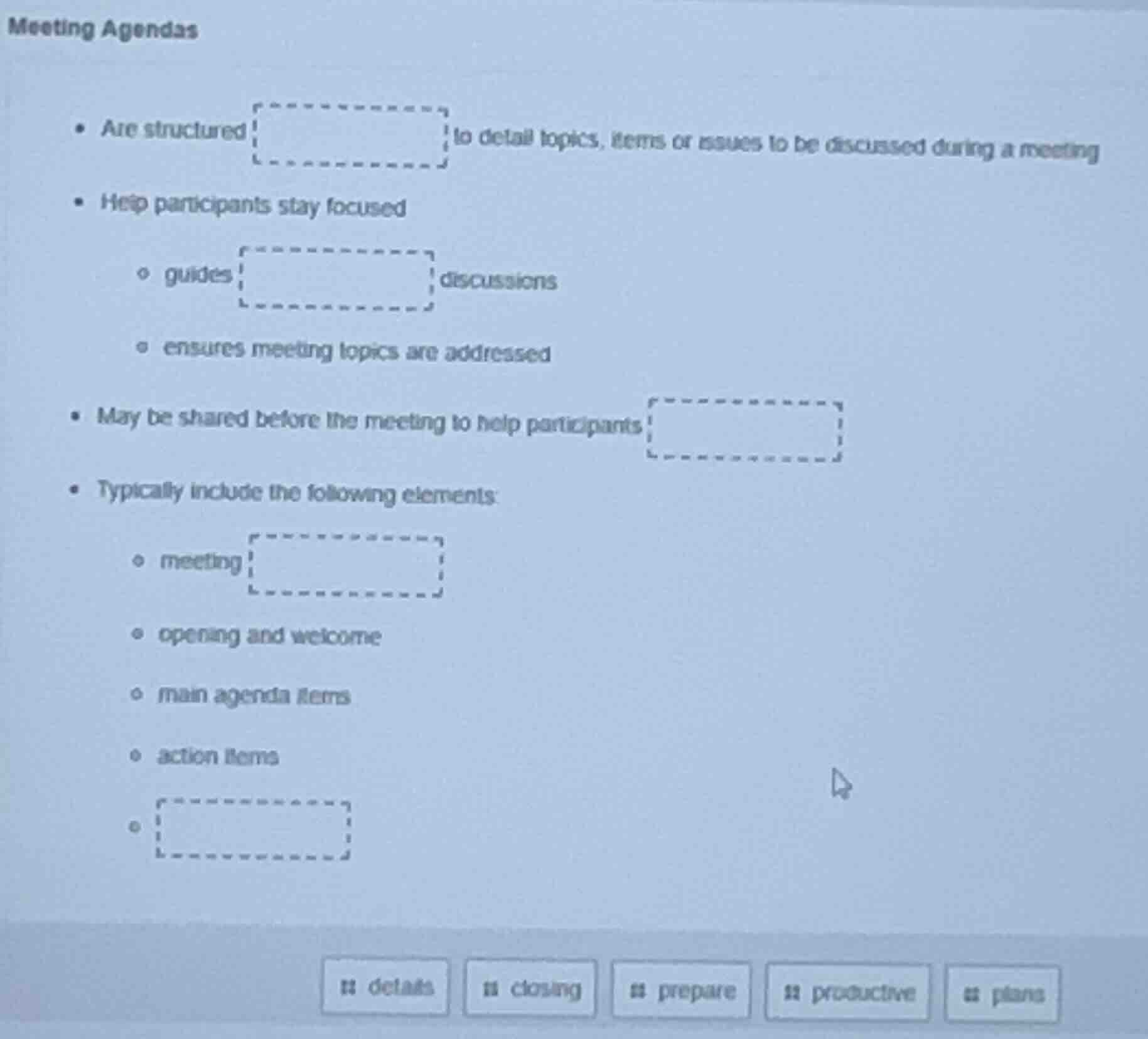 meeting agendas - are structured to detail topics, items or issues to b…