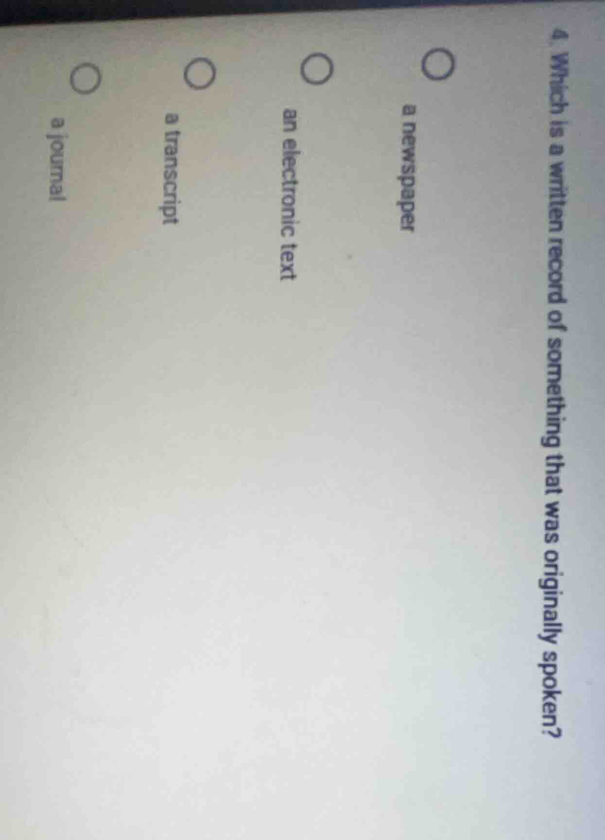 4. which is a written record of something that was originally spoken? a…