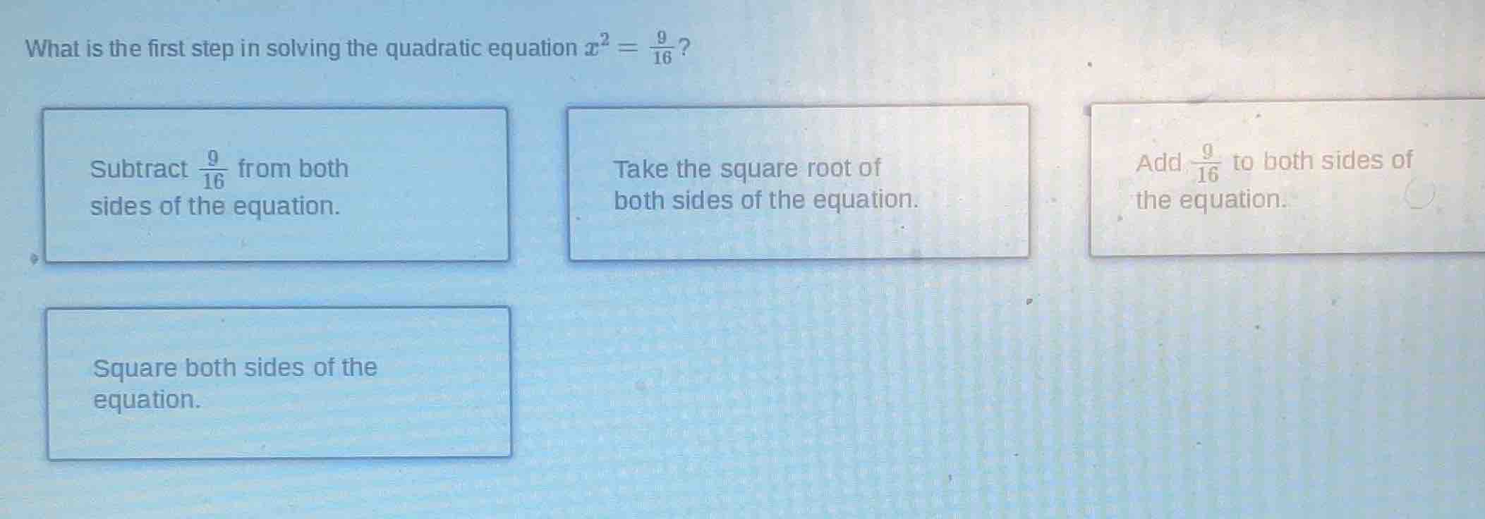 what is the first step in solving the quadratic equation $x^2 = \\frac{…