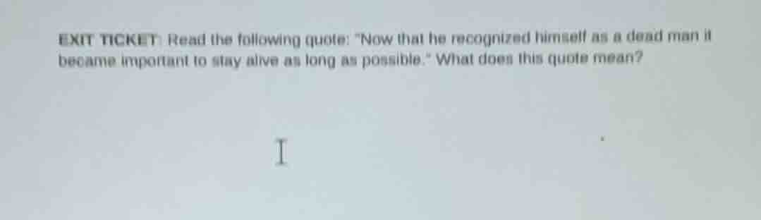exit ticket: read the following quote: ow that he recognized himself as…