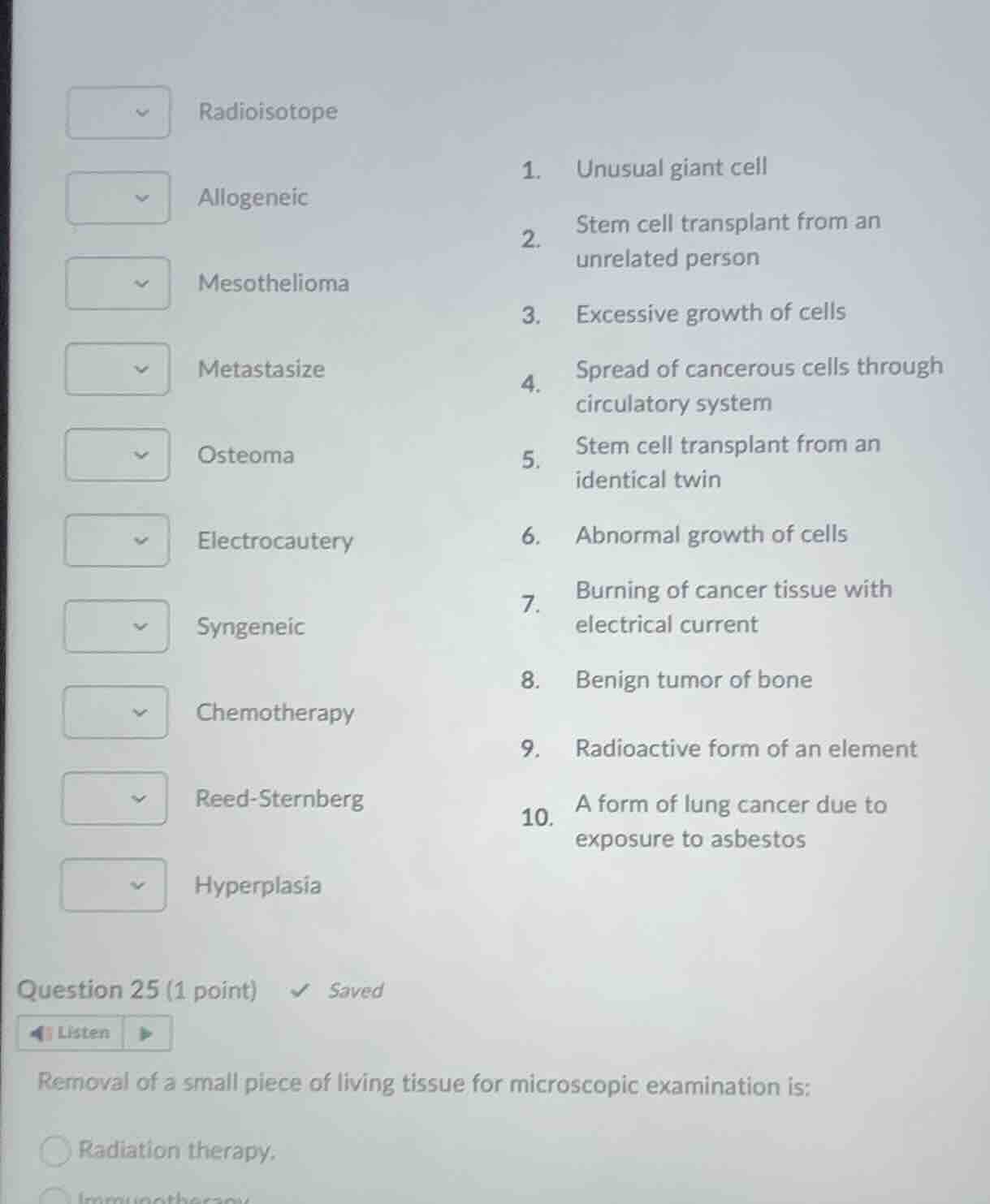 question 25 (1 point) ✔️ saved listen removal of a small piece of livin…