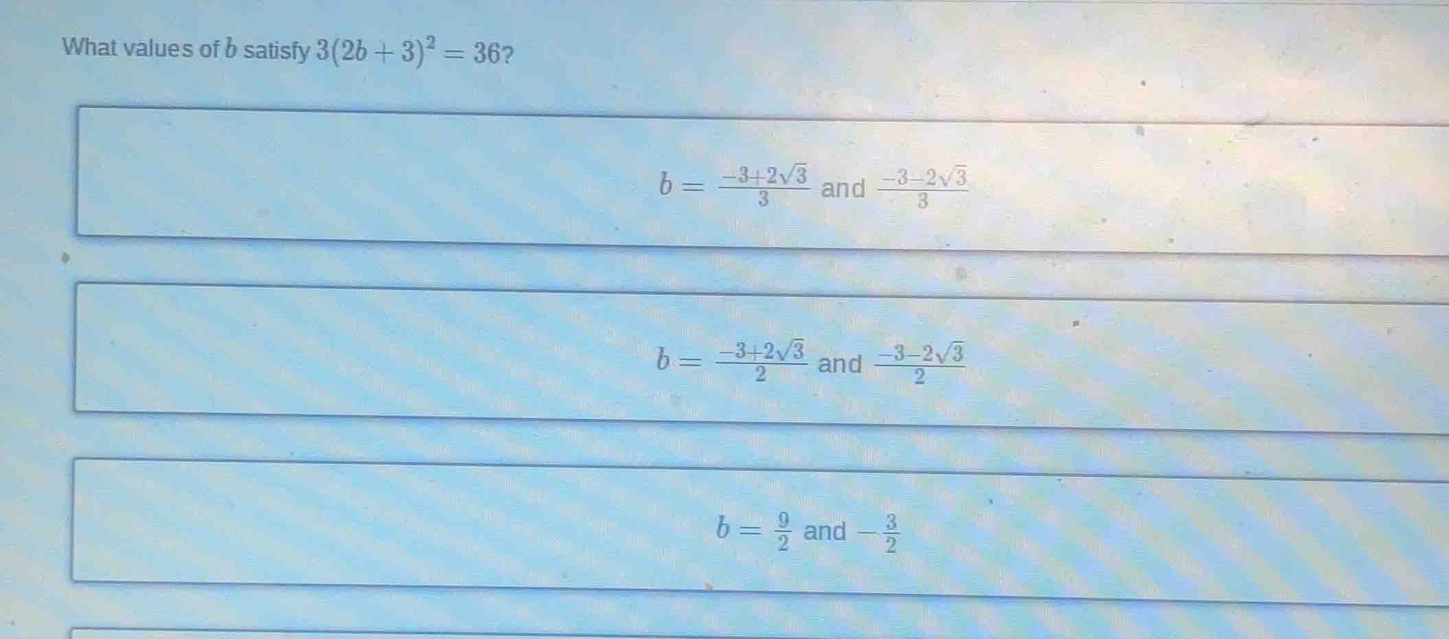 what values of b satisfy $3(2b + 3)^2 = 36$? $b = \\frac{-3 + 2\\sqrt{3…