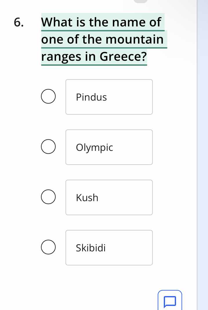 6. what is the name of one of the mountain ranges in greece? pindus oly…