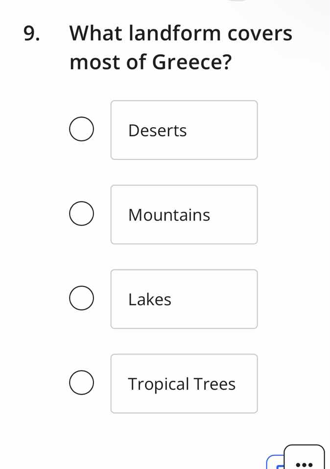 9. what landform covers most of greece? deserts mountains lakes tropica…